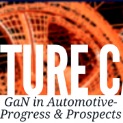 FUTURE CAR 2017 -  Key Takeaways: GaN in Automotive – Progress and Prospects by Julian Styles