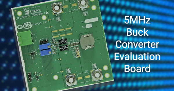 Shorter Time to Market Now in Play with New GaN Systems’ High-Performance Buck Converter Evaluation Board