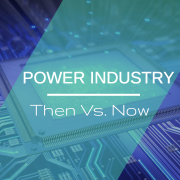 Power Industry – Then vs. Now by Jennifer Ajersch