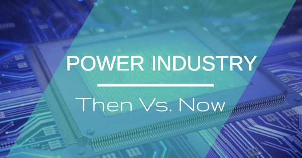 Power Industry – Then vs. Now by Jennifer Ajersch