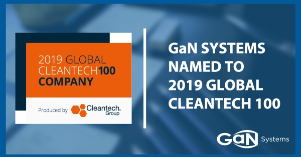 Out Of Over 13,000 Innovators From Over 90 Countries, GaN Systems Secures a Place in the 2019 Global Cleantech 100