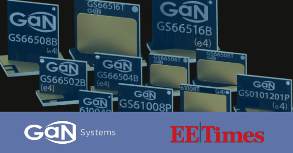 GaN Systems is featured in EE Times