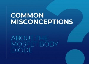 Article: Common misconceptions about the MOSFET body diode