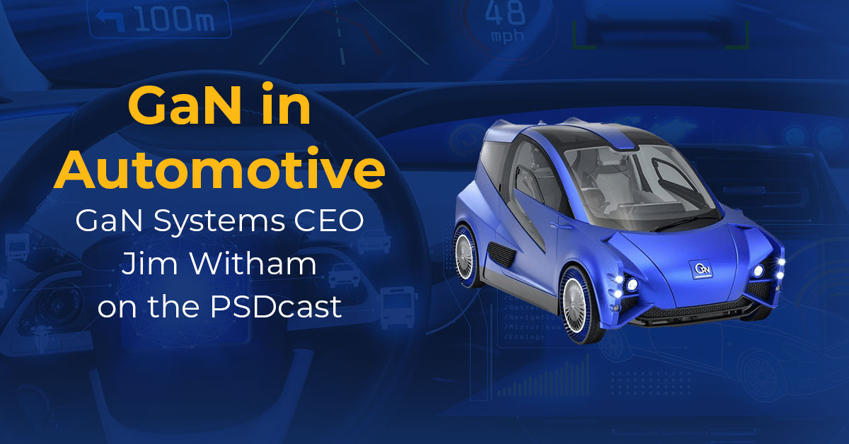 Podcast Jim Witham on "The AllGaN Vehicle and GaN in the Auto" for