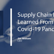 Supply Chain Lessons Learned From The Covid-19 Pandemic