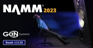GaN Systems Showcases Revolutionary Class D Amplifiers at NAMM 2023—Ushering in the Next-Generation of Audio